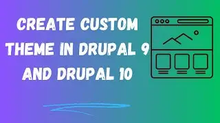 How to create custom theme in Drupal 9 and Drupal 10?