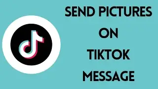 How to Send Pictures on TikTok Messages (2022) | Send Photos in TikTok Messages