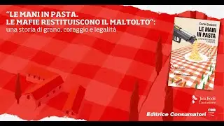 “Le mani in pasta. Le mafie restituiscono il maltolto”