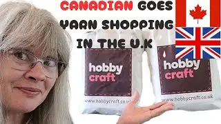 Canadian Goes U.K YARN Shopping @hobbycraft UK. #yarn #hobbycraft #crochet #shopping #yarnlover