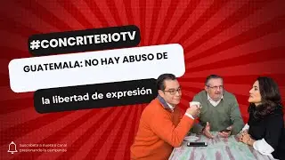 Guatemala:  No hay abuso de la libertad de expresión