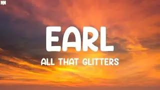 Earl - All That Glitters (Lyrics) |