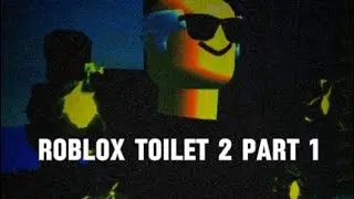 Roblox toilet 2 (part 1)
