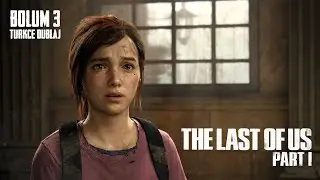 The Last Of Us Part 1 - Bölüm 3 Türkçe Dublaj (Ultra Settings)
