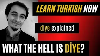 THE ULTIMATE DİYE GUIDE | WHEN AND HOW TO USE IT #LearnTurkish #TurkishLanguage #IntermediateTurkish