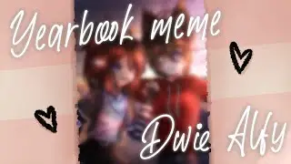 ✨Yearbook meme ✨🔸Dwie Alfy🔸