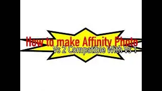 How to make Affinity Photo Vs 2 Compatible with Vs 1
