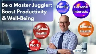 Be a Master Juggler: Boost Productivity & Well-Being