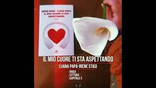 Il mio cuore ti sta aspettando (VIDEO LETTURA CAPITOLO 3)