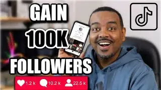 How To Gain 100k Followers On Tiktok