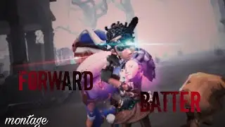 Forward and Batter Montage [ Identity V ]