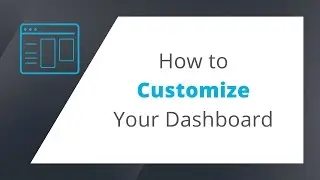 How to Customize your Dashboard