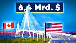 Kanadas NEUE Brücke in die USA