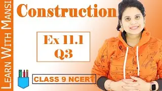 Class 9 Maths | Chapter 11 | Ex 11.1 Q3 | Constructions | NCERT