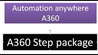 Step package/ action - Learn how to use and main benefits of Automation anywhere A360