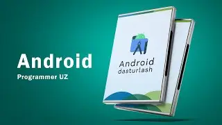 Android dasturlash videokursi - Mobil ilovalar yaratishni o'rganish - Programmer UZ