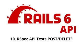 Rails 6 API Tutorial - RSpec API Tests POST/DELETE p.10