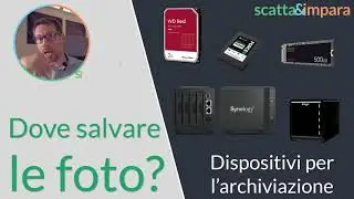 Dove salvare le tue foto e video? Parliamo di dispositivi di archiviazione