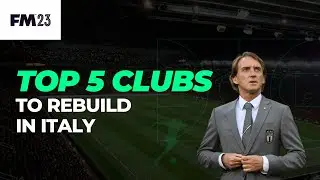 The Best Clubs to Rebuild In Italy on FM23 | FM23 Save Ideas