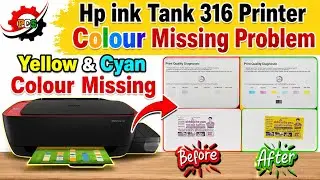 Hp ink Tank 316 Printer Colour Missing Problem || Yellow & Cyan Colour Missing Problem 