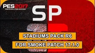PES 2017 | Stadiums Pack R6 For Smoke Patch 17