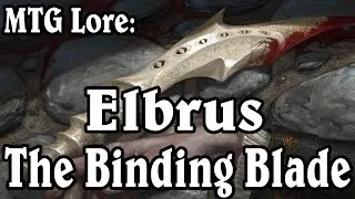 MTG Lore: Elbrus, the Binding Blade