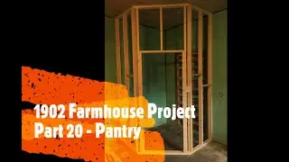 1902 Farmhouse Project Part 20 - Pantry