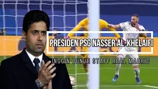 Liga Champion Real Madrid vs PSG | Presiden PSG Nasser Al-Khelaifi Marah