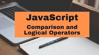 JavaScript Comparison and Logical Operators