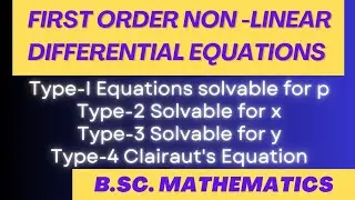 First order non linear differential equations|Solvable for p|Solvable forx,y|Clairaut's equation