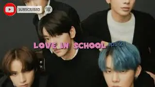 Bts X Txt ff Love In School eps 21(ceks desk 🙏)