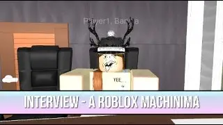 Interview - A ROBLOX MACHINIMA