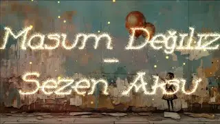 Masum Değiliz - Sezen Aksu, lyrics and English translation