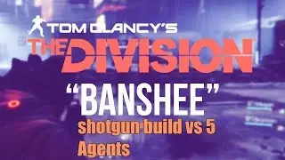 The Division : Banshee Dps|Tank shotgun build 1.4