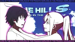 「 The Hills 」Darling In The FranXX  [ edit/AMV ]