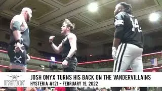 Hystory - Josh Onyx Turns His Back On The Vandervillains