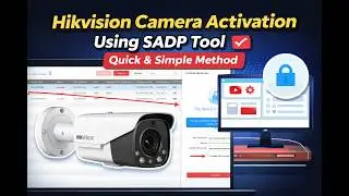 Hikvision Camera Activation Using SADP Tool | Quick & Simple Method