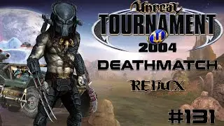 Unreal Tournament 2004 - Deathmatch REDUX #131