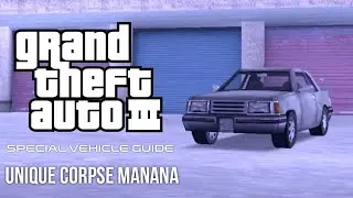 GTA III Special Vehicle Guide: Unique Corpse Manana