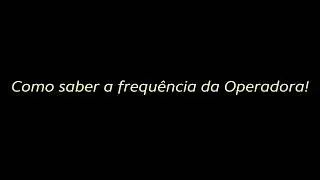 Como saber a frequência da operadora pra configurar no Amplimax 4G Spectrum-E Parte 2