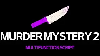 ROBLOX MURDER MYSTERY 2 MULTI-FEATURE SCRIPT *ANDROID COMPATIBILITY*