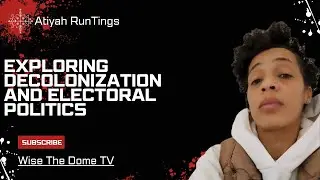 Atiyah RunTings: Exploring Decolonization and Electoral Politics