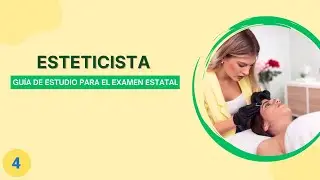 56. 🔹️ESTETICISTA | GUÍA DE ESTUDIO #4 PARA EL EXAMEN TEÓRICO ESTATAL.