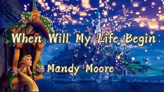 When Will My Life Begin (Mandy Moore)