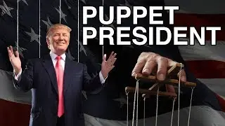 Puppet President: Donald Trump is a Puppet