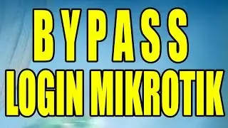 Bypass Login Mikrotik - akses mikrotik tanpa login
