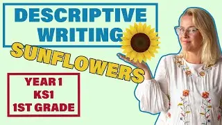 Descriptive Writing SUNFLOWERS // Year 1 KS1 1st Grade Writing