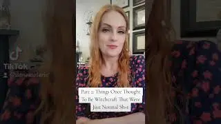 part two things once thought to be witchcraft that turned out to be normal shit