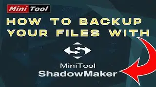 How to Backup Your Files with MiniTool ShadowMaker (Step by Step Tutorial)