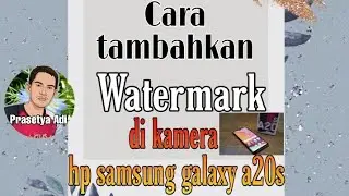 cara tambahkan watermark di kamera hp samsung galaxy a20s